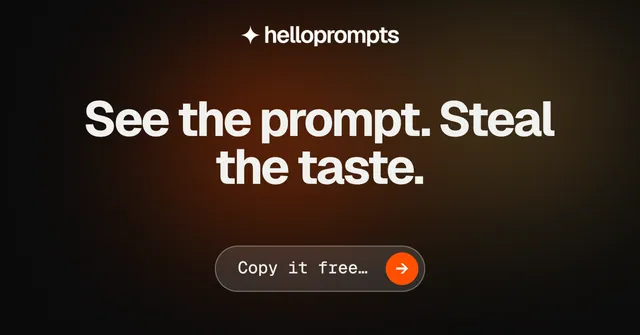 Social ad for HelloPrompts: "See the prompt. Steal the taste.". Agentic glass style, centred layout, dark palette in black, orange, grey.