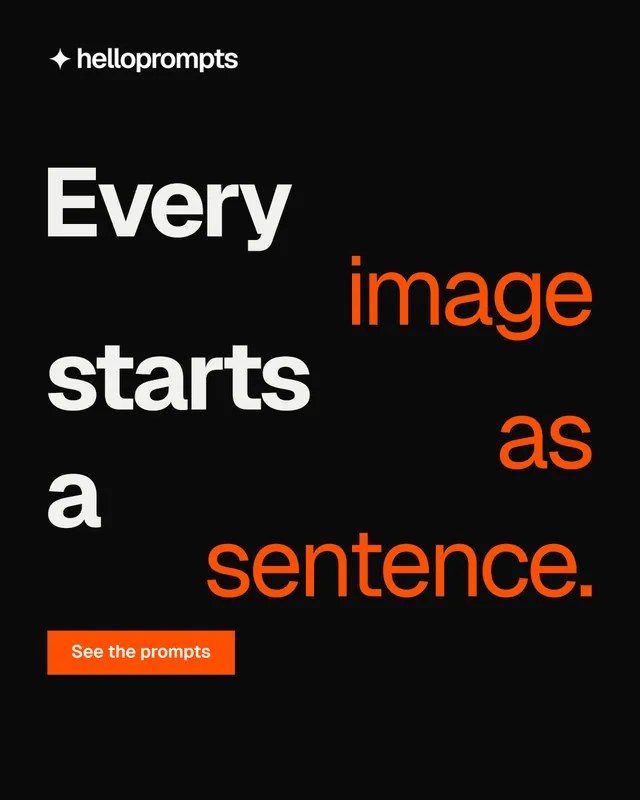 Instagram portrait post for HelloPrompts: "Every image starts as a sentence." Swiss style, stacked layout, dark palette in black, orange.