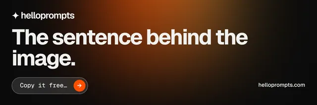 X header for HelloPrompts: "The sentence behind the image." Agentic glass style, poster layout, dark palette in black, orange, grey.
