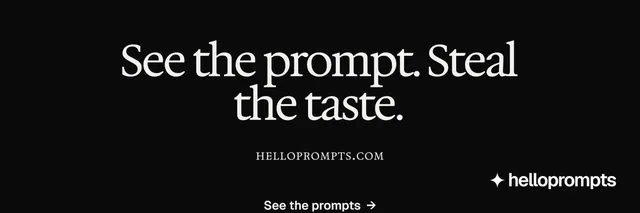 X header for HelloPrompts: "See the prompt. Steal the taste." Swiss style, smallcaps layout, dark palette in black.