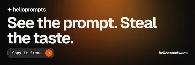 X header for HelloPrompts: "See the prompt. Steal the taste." Agentic glass style, poster layout, dark palette in black, orange, grey.