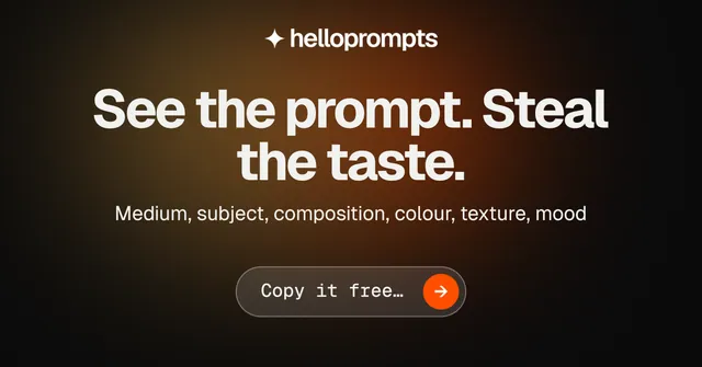 Social ad for HelloPrompts: "See the prompt. Steal the taste." Agentic glass style, centred layout, dark palette in black, orange, grey.