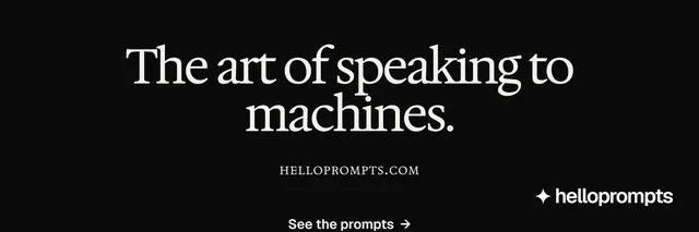X header for HelloPrompts: "The art of speaking to machines." Swiss style, smallcaps layout, dark palette in black, grey.