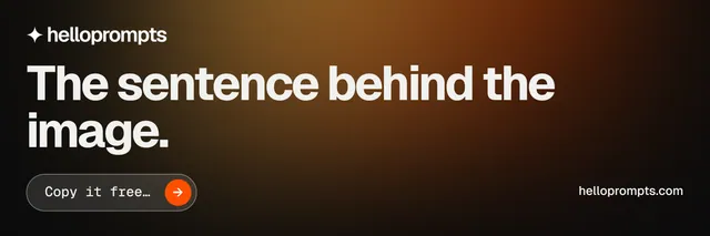X header for HelloPrompts: "The sentence behind the image." Agentic glass style, poster layout, dark palette in black, orange, grey.