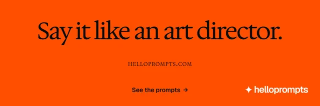 X header for HelloPrompts: "Say it like an art director." Swiss style, smallcaps layout, dark palette in orange.