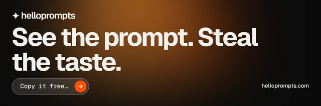 X header for HelloPrompts: "See the prompt. Steal the taste." Agentic glass style, poster layout, dark palette in orange, black.