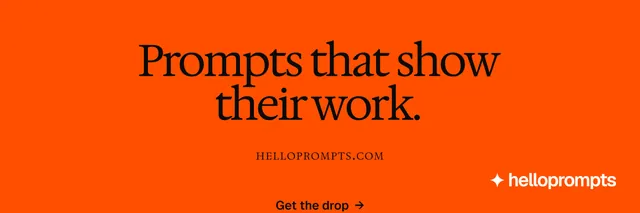 X header for HelloPrompts: "Prompts that show their work." Swiss style, smallcaps layout, dark palette in orange.