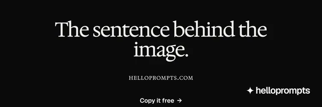 X header for HelloPrompts: "The sentence behind the image." Swiss style, smallcaps layout, dark palette in black.
