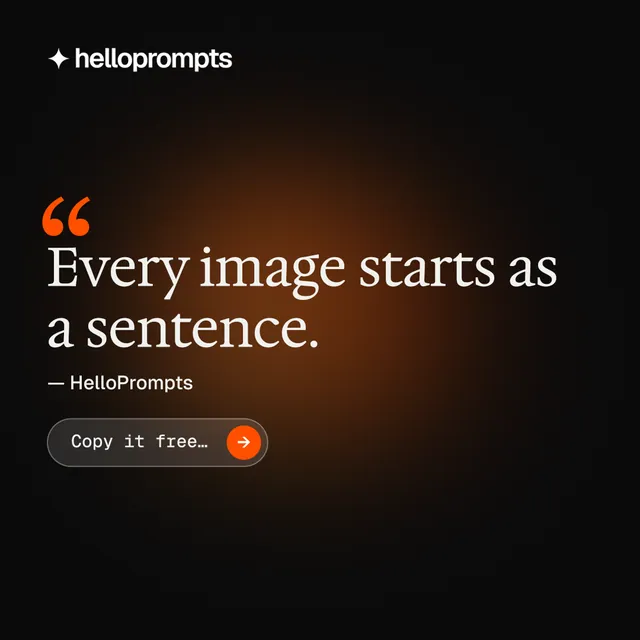 Instagram post for HelloPrompts: "Every image starts as a sentence." Agentic glass style, quote layout, dark palette in black, orange.