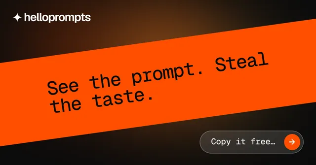 Social ad for HelloPrompts: "See the prompt. Steal the taste." Agentic glass style, diagonal layout, dark palette in orange, black.