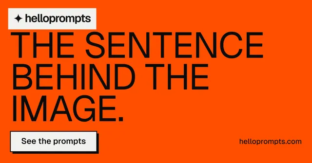 Social ad for HelloPrompts: "The sentence behind the image." Brutalist style, poster layout, dark palette in orange.
