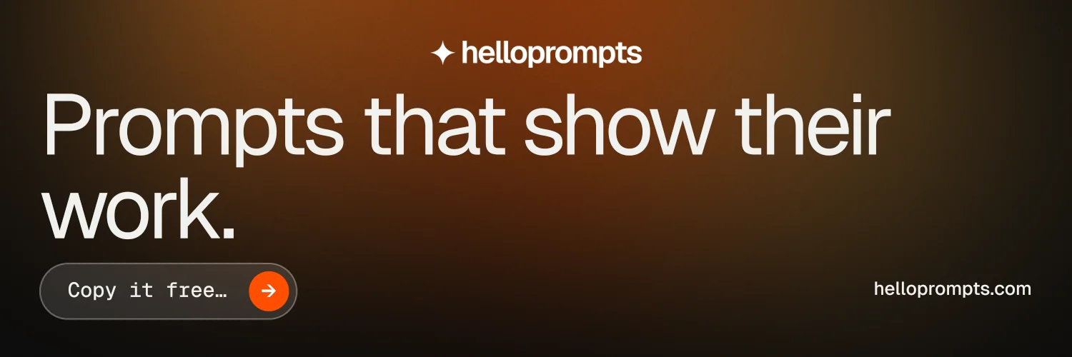 X header for HelloPrompts: "Prompts that show their work." Agentic glass style, poster layout, dark palette in orange, black, grey.