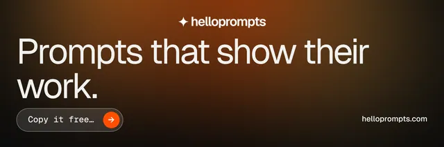 X header for HelloPrompts: "Prompts that show their work." Agentic glass style, poster layout, dark palette in orange, black, grey.