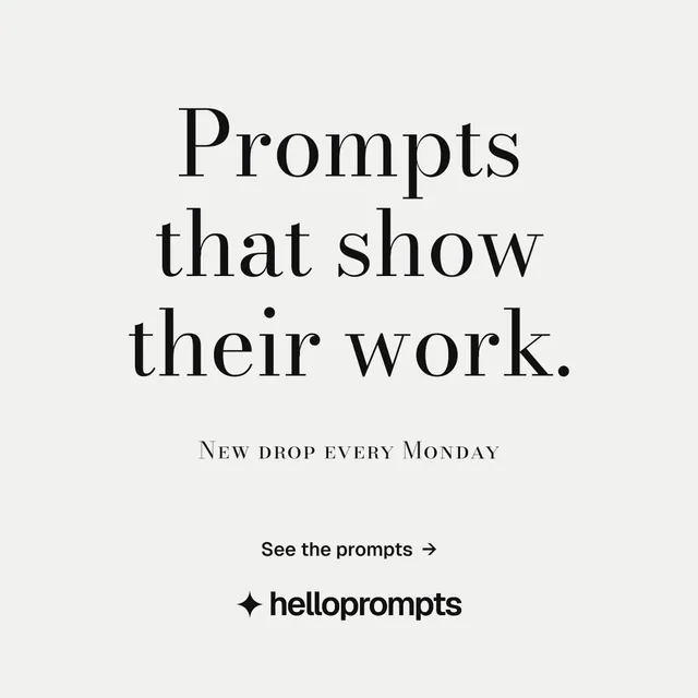 Instagram post for HelloPrompts: "Prompts that show their work." Minimal luxury style, smallcaps layout, light palette in white, grey.