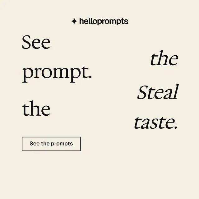 Instagram post for HelloPrompts: "See the prompt. Steal the taste." Editorial style, stacked layout, light palette in white.
