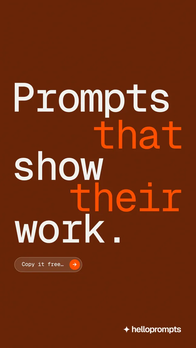 Instagram story for HelloPrompts: "Prompts that show their work." Agentic glass style, stacked layout, dark palette in orange, brown.