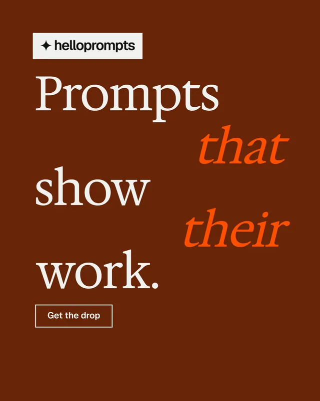 Instagram portrait post for HelloPrompts: "Prompts that show their work." Editorial style, stacked layout, dark palette in orange, brown.