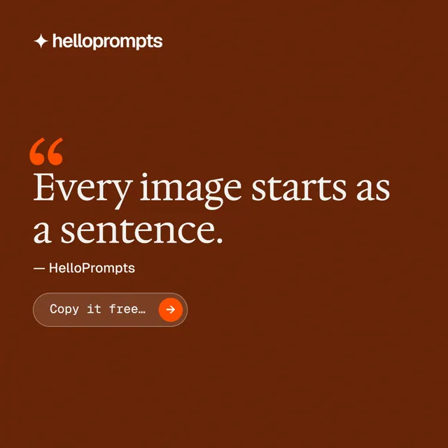 Instagram post for HelloPrompts: "Every image starts as a sentence." Agentic glass style, quote layout, dark palette in orange, brown.