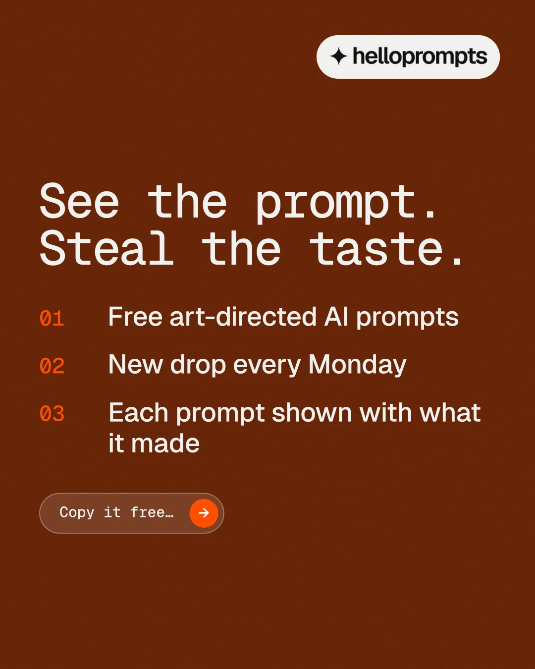Instagram portrait post for HelloPrompts: "See the prompt. Steal the taste." Agentic glass style, numbered layout, dark palette in orange, brown.