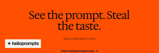 X header for HelloPrompts: "See the prompt. Steal the taste." Swiss style, smallcaps layout, dark palette in orange.
