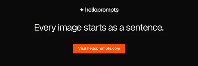 X header for HelloPrompts: "Every image starts as a sentence." Split block style, centred layout, dark palette in black, brown.