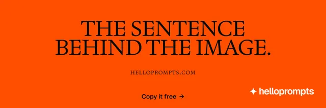 X header for HelloPrompts: "The sentence behind the image." Brutalist style, smallcaps layout, dark palette in orange.