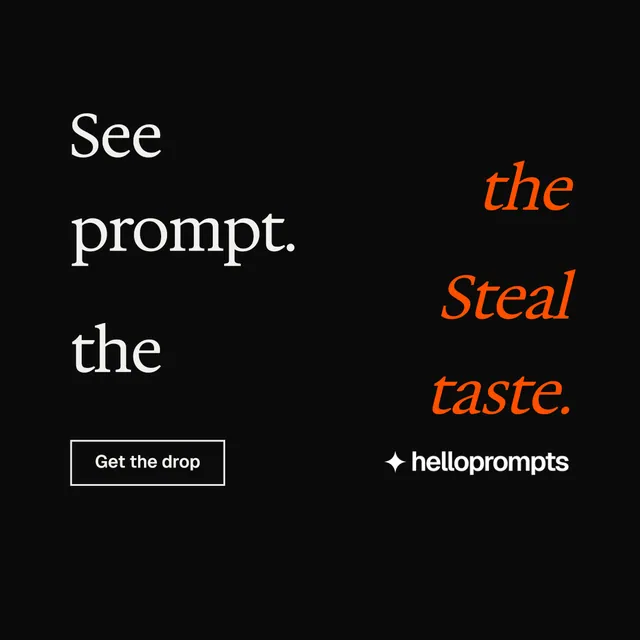 Instagram post for HelloPrompts: "See the prompt. Steal the taste." Editorial style, stacked layout, dark palette in black, orange.
