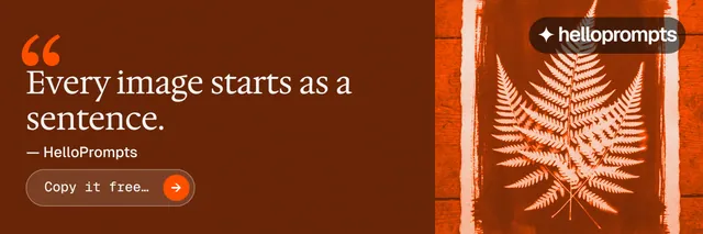 X header for HelloPrompts: "Every image starts as a sentence." Agentic glass style, quote layout, dark palette in orange.