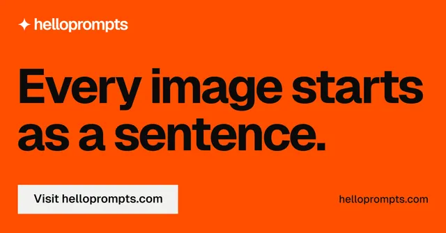 Social ad for HelloPrompts: "Every image starts as a sentence." Split block style, poster layout, dark palette in orange.