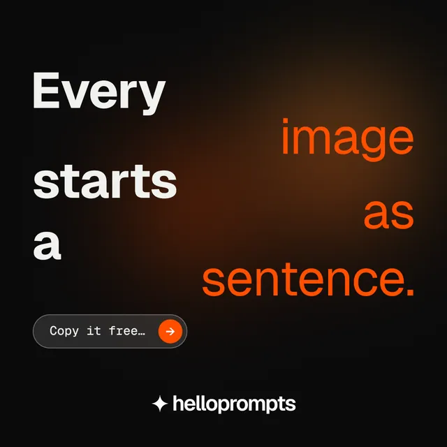 Instagram post for HelloPrompts: "Every image starts as a sentence." Agentic glass style, stacked layout, dark palette in black, orange.