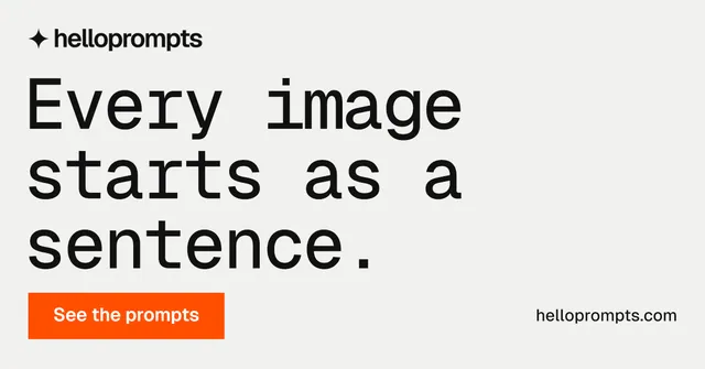 Social ad for HelloPrompts: "Every image starts as a sentence." Swiss style, poster layout, light palette in white, grey.
