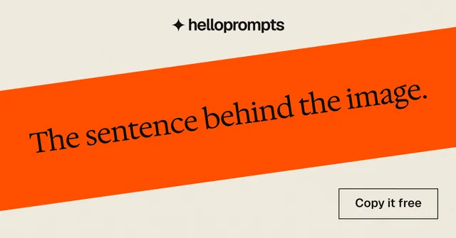 Social ad for HelloPrompts: "The sentence behind the image." Editorial style, diagonal layout, light palette in yellow, orange.