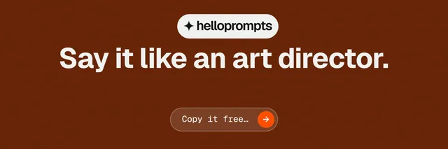 X header for HelloPrompts: "Say it like an art director." Agentic glass style, centred layout, dark palette in orange.