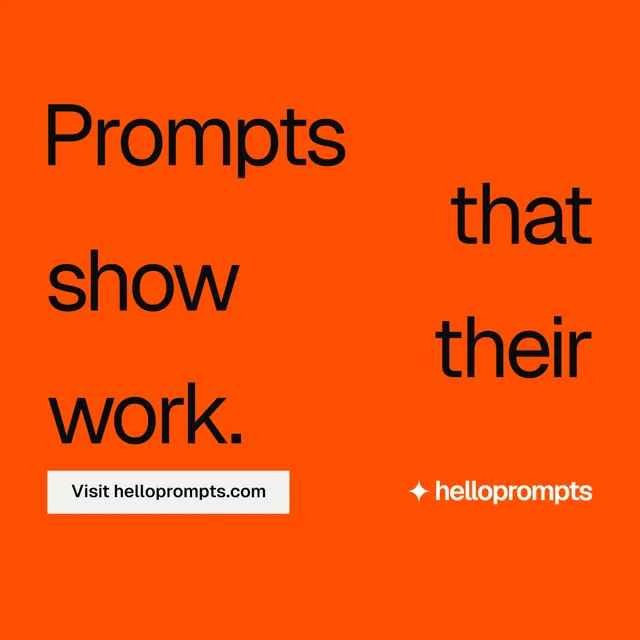 Instagram post for HelloPrompts: "Prompts that show their work." Swiss style, stacked layout, dark palette in orange.