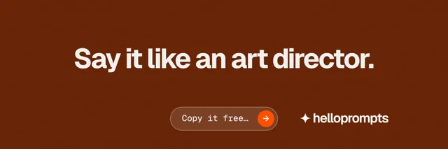 X header for HelloPrompts: "Say it like an art director." Agentic glass style, centred layout, dark palette in orange, brown.