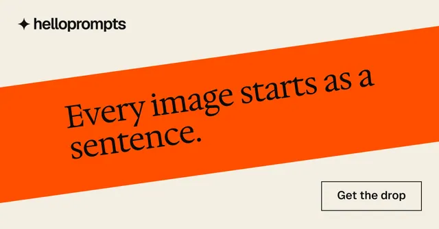 Social ad for HelloPrompts: "Every image starts as a sentence." Editorial style, diagonal layout, light palette in orange, white.