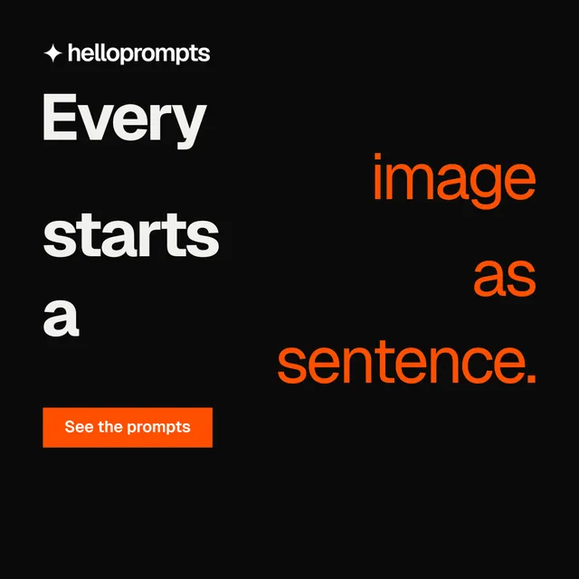 Instagram post for HelloPrompts: "Every image starts as a sentence." Split block style, stacked layout, dark palette in black, orange.