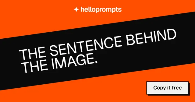 Social ad for HelloPrompts: "The sentence behind the image." Brutalist style, diagonal layout, dark palette in orange, black.