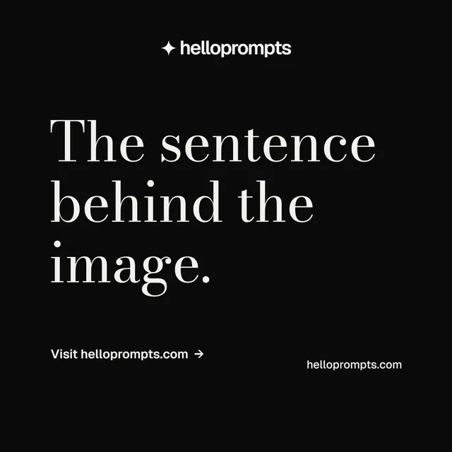 Instagram post for HelloPrompts: "The sentence behind the image." Minimal luxury style, poster layout, dark palette in black, grey.