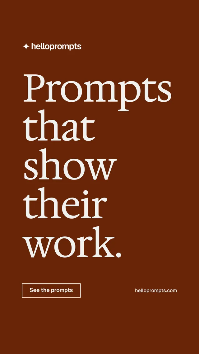 Instagram story for HelloPrompts: "Prompts that show their work." Editorial style, poster layout, dark palette in orange, brown.
