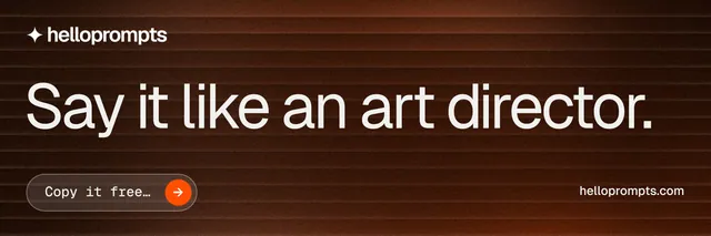X header for HelloPrompts: "Say it like an art director." Agentic glass style, poster layout, dark palette in orange, black, grey.
