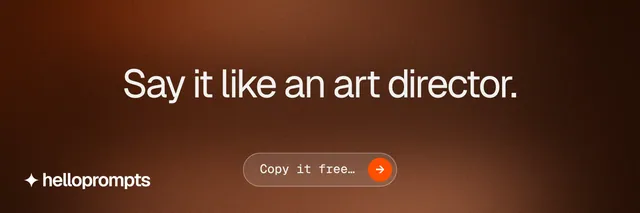 X header for HelloPrompts: "Say it like an art director." Agentic glass style, centred layout, dark palette in orange, black, brown.