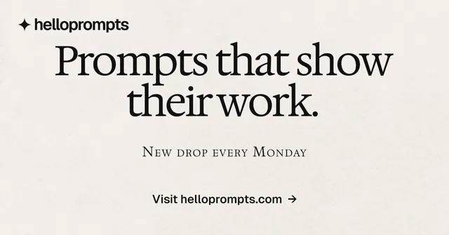Social ad for HelloPrompts: "Prompts that show their work." Swiss style, smallcaps layout, light palette in white, grey.