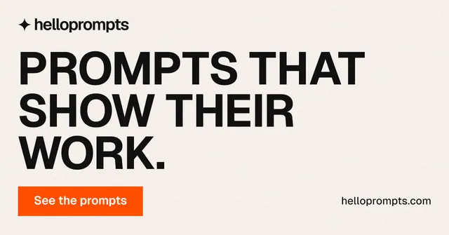 Social ad for HelloPrompts: "Prompts that show their work." Swiss style, poster layout, light palette in white, grey, orange.