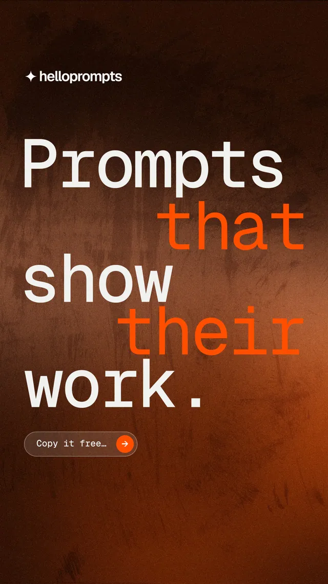 Instagram story for HelloPrompts: "Prompts that show their work." Agentic glass style, stacked layout, dark palette in black, orange, brown.