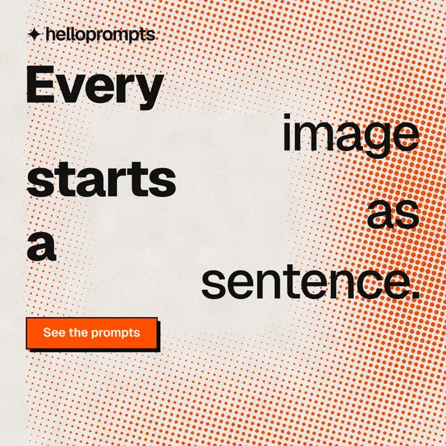 Instagram post for HelloPrompts: "Every image starts as a sentence." Brutalist style, stacked layout, light palette in orange.