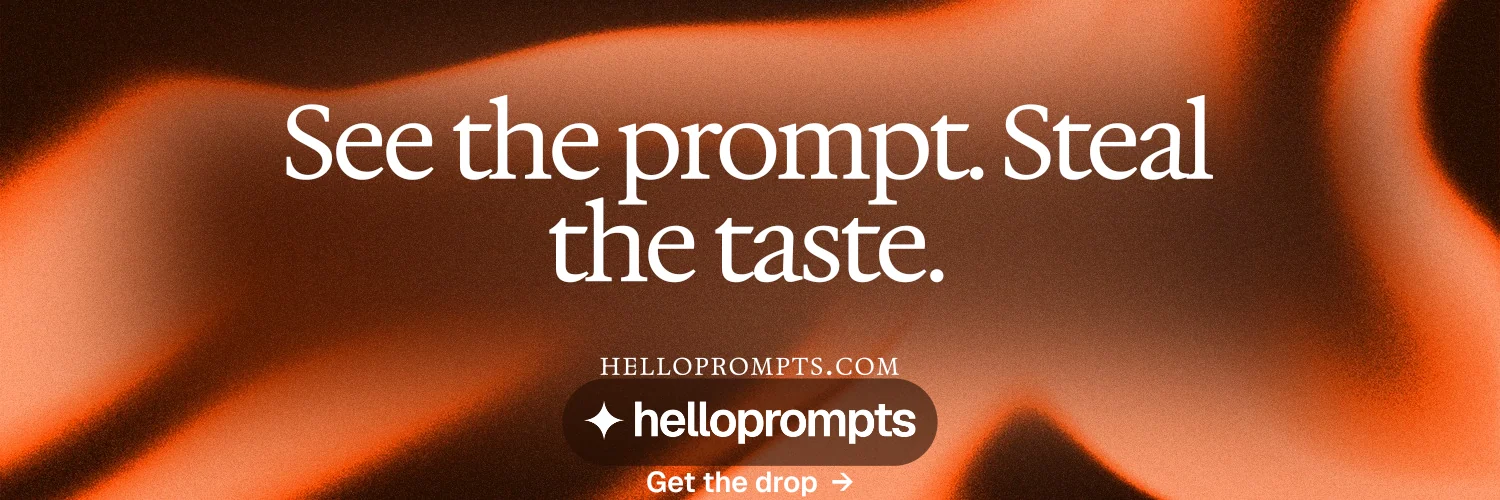X header for HelloPrompts: "See the prompt. Steal the taste." Agentic glass style, smallcaps layout, dark palette in orange, brown.