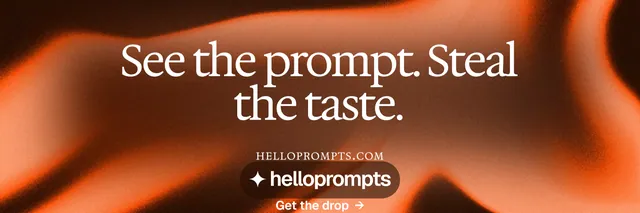 X header for HelloPrompts: "See the prompt. Steal the taste." Agentic glass style, smallcaps layout, dark palette in orange, brown.