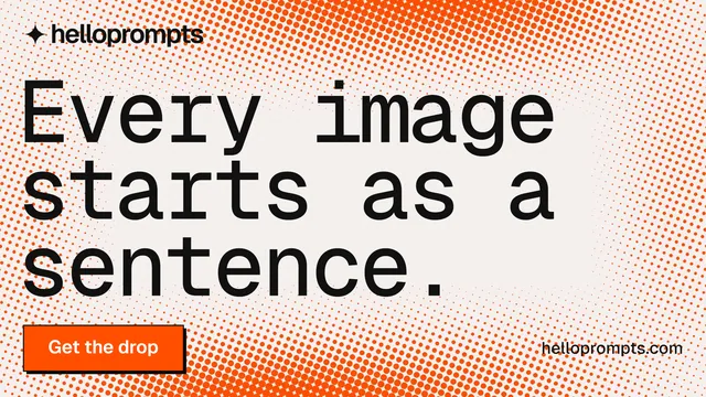 Landscape graphic for HelloPrompts: "Every image starts as a sentence." Brutalist style, poster layout, light palette in orange, brown, white.