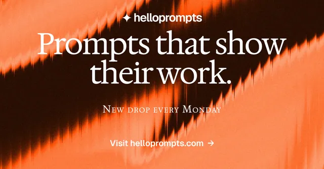 Social ad for HelloPrompts: "Prompts that show their work." Swiss style, smallcaps layout, dark palette in black, orange.